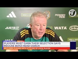 Players Must Earn their Selection Says Reggae Boyz Head Coach