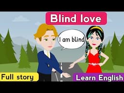 Blind love full story | English story | Learn English | Animated stories | English life stories