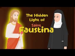 The Hidden Light of Faustina | Two Untold Stories of the Saint | Stories of Saints | Episode 275