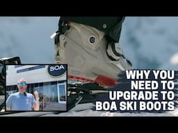 Why you need to upgrade to BOA ski boots.
