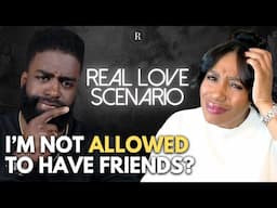 “He Says I Can’t Make New Friends… But Keeps His Female Ones?” - #RLS
