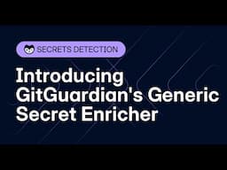 Introducing GitGuardian's Generic Secrets Enricher