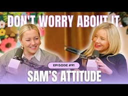 Don't Worry About Sam's Attitude
