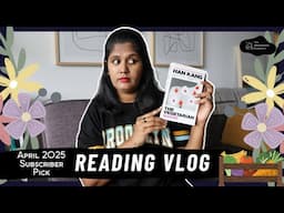 The Vegetarian by Han Kang | April 2025 Subscriber Pick | Reading Vlog 2025