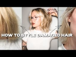HOW TO STYLE EXTREMELY DAMAGED HAIR