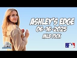 MLB Pick Today - Ashley's Edge 6/16/2025