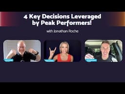 4 Key Decisions leveraged by Peak Performers with Jonathan Roche