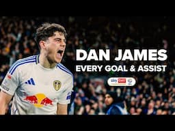 EVERY Dan James goal and assist | 2024/25 EFL Championship winners