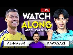 Al Nassr Vs Kawasaki Frontale | LIVE | Watch along & Discussion | AFC CL Semifinals