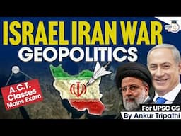 Israel-Iran Conflict Escalates: What It Means for Global Geopolitics? | StudyIQ