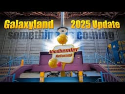 Something Big is Coming to Galaxyland - 2025 Update