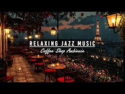 Paris Rainy Night Jazz 🌧️ Rooftop Cafe Shop Ambience ~ Relaxing Jazz Instrumental Music for Sleeping