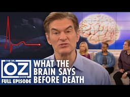 Final Words Before Death: What They Reveal | Dr. Oz | S10 | Ep 123 | Full Episode