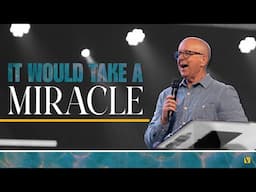It Would Take A Miracle