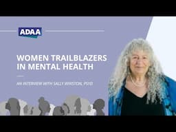 Women Trailblazers in Mental Health | An Interview with Sally Winston, PsyD