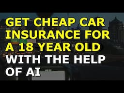 How to Get Cheap Car Insurance for 18-Year-Olds with the Help of AI