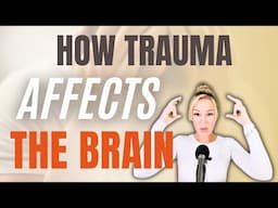 How Trauma Effects the Brain