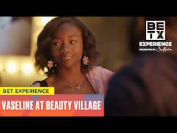 Vaseline Delivers Awards Show Glam and Glow at Beauty Village | BET Experience 2025