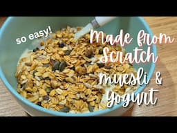 QUICK + EASY HOMEMADE MUESLI & YOGURT! Made from scratch | Super Simple