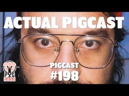 Actual PigCast- PigCast #198