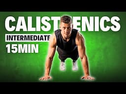 15 Min INTERMEDIATE CALISTHENICS WORKOUT | Follow Along | No Equipment