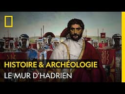 Le mur d'Hadrien, un moyen de défense aussi complexe qu'ingénieux