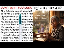 Don't Wait Too Long||English Reading||English Story || English padhna kaise sikhe?