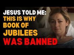 I Died & Jesus Revealed Why Book of Jubilees Was Banned! - NDE Jesus Shocking Testimony