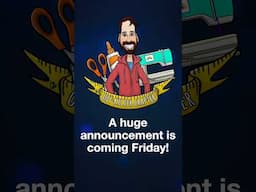 Huge announcement is coming Friday!