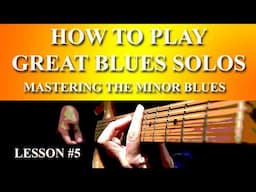 HOW TO PLAY GREAT BLUES SOLOS - LESSON #5 COMPLETE! - Parts 1 & 2 Combined