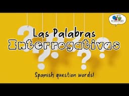Las Palabras Interrogativas (Spanish Question Words)