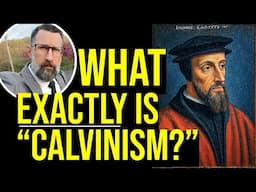 What is Calvinism? A Basic Primer