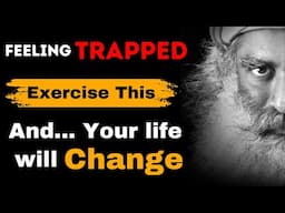 Most of Us Feel Stuck in it | Exercise This | And Your Life Will Change Completely | Sadhguru