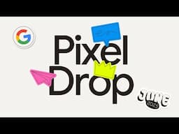 Your Pixel Keeps Getting Better | June '25 Pixel Drop