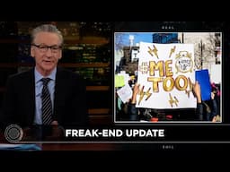 New Rule: Freak-End Update | Real Time with Bill Maher (HBO)