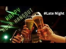 Late Night Nonsense! - Happy Hour Hangout