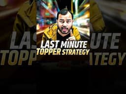 Last Minute Topper Strategy🔥