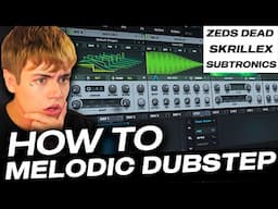 HOW TO MELODIC DUBSTEP (Skrillex, TapeB, Subtronics)