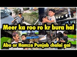 Meer ka roo ro kr bura hal | Abu or hamza Punjab chalai gai .. babar akbar vlog
