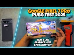 Google Pixel 7 Pro PUBG Test in 2025 | Price | Graphics | Heat & Lag | Battery & Gyro | Electro Sam