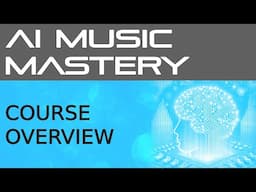 AI Music Mastery - A Creative Revolution - Course Overview