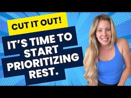 Cut it out! It’s time to start prioritizing rest.