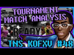 KOFXV Tournament Match Analysis - TNS #48