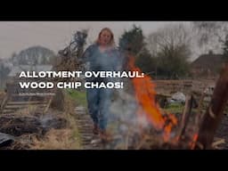 Allotment Fire & Wood Chip Delivery! Big Garden Cleanup