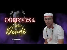 Conversa com dendê - Babalorixá Paulinho de Xangô #007