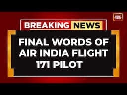 Ahmedabad Plane Crash: What Air India Pilot's Final Words Could Mean | India Today