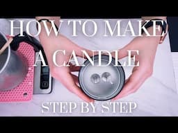 How to make a candle STEP BY STEP for beginners || Equipment, waxes, temperatures, candle math