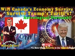 Will Canada Economy Survive Trump Tariffs? Astrological Forecast!