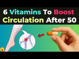Must Have 6 Vitamins to Boost Circulation After 50 | VisitJoy