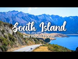 SOUTH ISLAND, NEW ZEALAND (2025) | 15 Beautiful Places To Visit on a South Island Road Trip (+ Tips)
